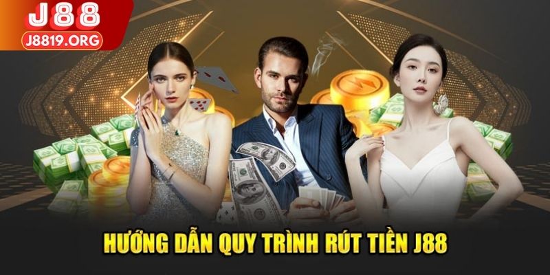 Quy trình rút tiền J88 từ A - Z siêu nhanh