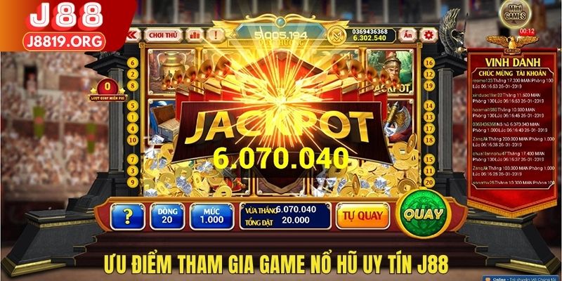 Ưu điểm tham gia game nổ hũ uy tín J88