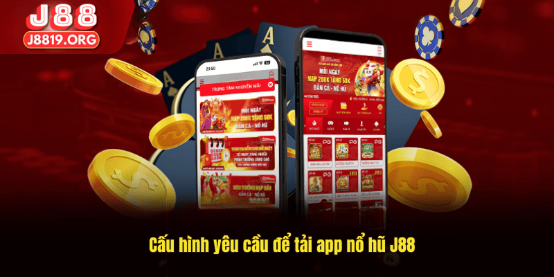 Cấu hình yêu cầu để tải app nổ hũ J88