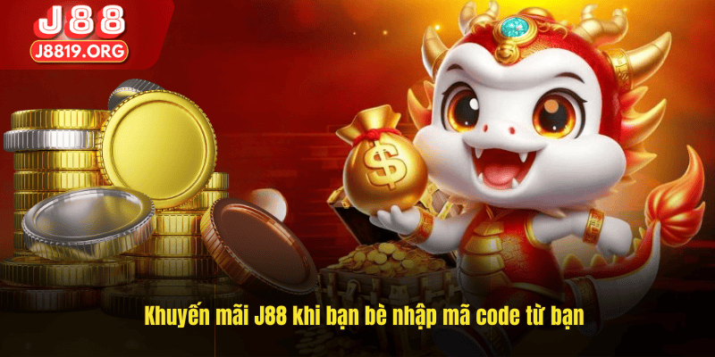 Khuyến mãi J88 khi bạn bè nhập mã code từ bạn