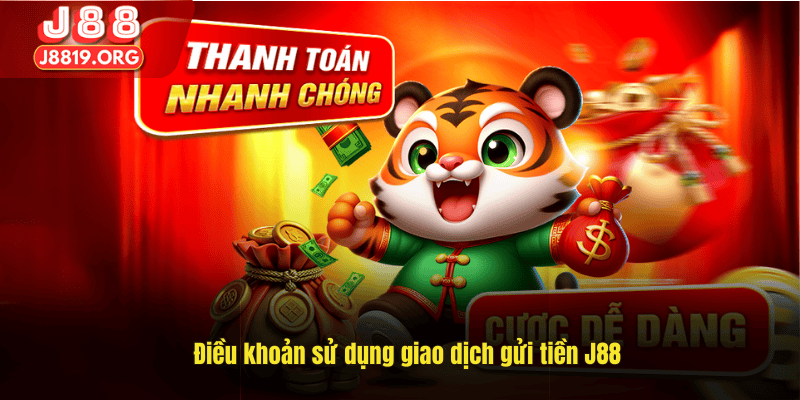 Điều khoản sử dụng giao dịch gửi tiền J88